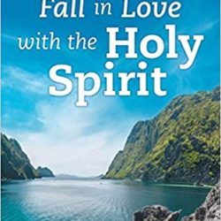 How to Fall in Love with the Holy Spirit